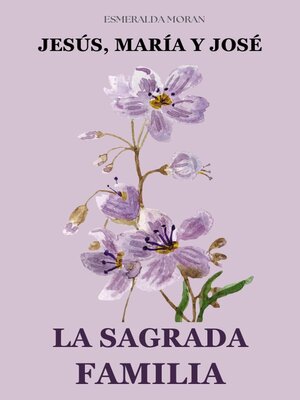 cover image of La Sagrada Familia. Jesús, María y José